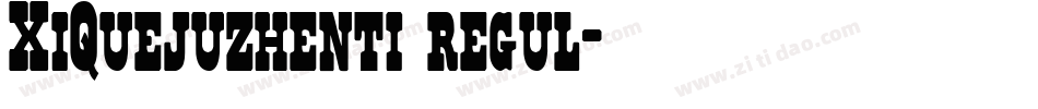 XiQuejuzhenti regul字体转换